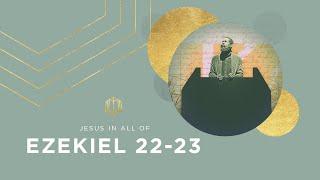 Ezekiel 22-23 | Jerusalem is Guilty | Bible Study