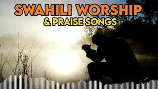  2022 Best Swahili Worship Mix and Praise Gospel Songs