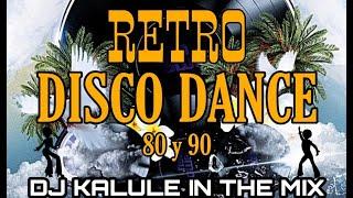 SET RETRO DISCO DANCE - MUSICA DE LOS 80 Y 90 - DJ KALULE