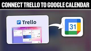 How To Connect Trello To Google Calendar 2024 (Full Tutorial)