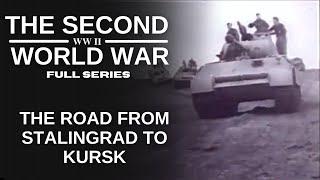 The Second World War: Ep 2 The Road from Stalingrad to Kursk