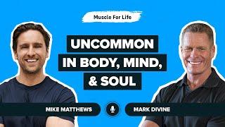 Mark Divine on Becoming Uncommon In Body, Mind, and Soul