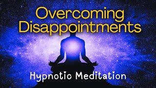  FULL SHOW: Hypnotic Meditation for Overcoming Disappointments