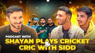 First Ever Podcast with @shayanplayscricket & @cricwithsidd