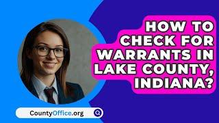 How To Check For Warrants In Lake County, Indiana? - CountyOffice.org