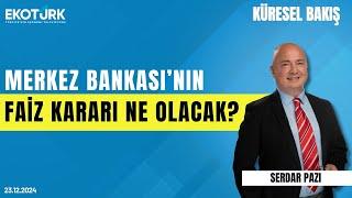 Küresel Bakış | Üzeyir Doğan | Serdar Pazı