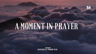 A MOMENT IN PRAYER - Instrumental Worship Music + Soaking worship music