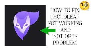 How To Fix "Photoleap" App Not Working Problem|| "Photoleap" App Not Open Problem