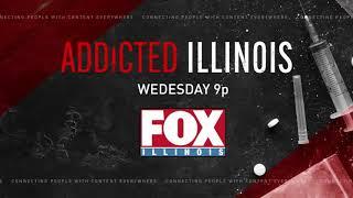 Watch Addicted Illinois Wednesday nights on Fox Illinois