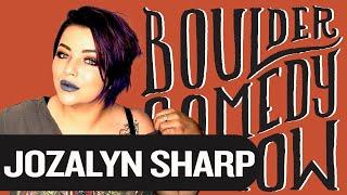 Meet Comedian Jozalyn Sharp | Boulder Comedy Show Podcast