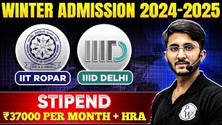 IIT Ropar & IIIT Delhi Winter Admission 2024 | Stipend - 37000 Per Month + HRA | Complete Details