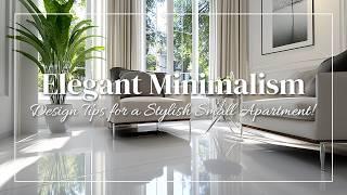 Elegant Minimalism: Design Tips for a Stylish Small Apartment!