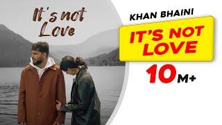 Its Not Love (Official Video) | Khan Bhaini | New Punjabi Songs 2024 | Latest Punjabi Songs 2024