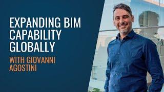 Expanding BIM Capability Globally with Giovanni Agostini