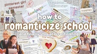 How to romanticize school and STOP PROCRASTINATINGstudy motivation, straight A+ mindset, pinterest