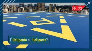 Qual a diferença de HELIPONTO e HELIPORTO