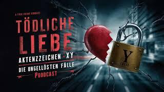 Aktenzeichen XY Unvergessene Verbrechen - Tödliche Liebe - True Crime Podcast