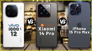 vivo iQOO 12 vs Xiaomi 14 Pro vs iPhone 15 Pro Max | Full Comparison