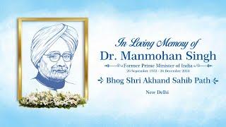 LIVE: Tribute to the exemplary life of Dr. Manmohan Singh ji | Bhog Shri Akhand Sahib Path.