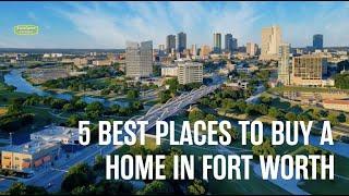 5 Best Places to Buy a Home in Fort Worth