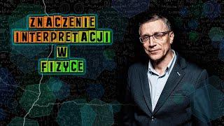 Znaczenie interpretacji w fizyce - Krzysztof Meissner