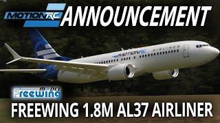 Freewing 1.8M AL37 Airliner - Motion RC Announcement