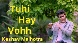 | Tuhi hay vohh | Lyrical | Keshaav Chetan Malhotra