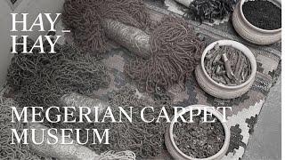 HAY-HAY Places: Megerian Carpet Museum