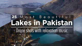 25 Most Beautiful Lakes in Pakistan | Very Rare Video | Drone Shots With Relaxation Music