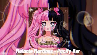 Melanie Martinez - Pacify Her (speed up)