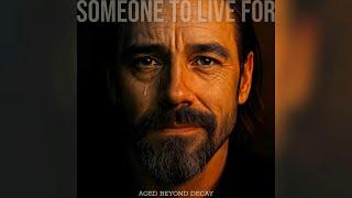 Aged Beyond Decay - Someone to Live For
