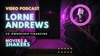 Everything You Need to Know About Co-Ownership Financing w/ Lorne Andrews