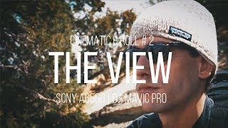 THE VIEW | B-ROLL CINEMA #2 | SONY A6500 + DJI MAVIC PRO