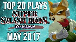 Top 20 SSBM Plays of May 2017 - Super Smash Bros  Melee