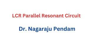 LCR Parallel Resonant Circuit Experiment for Q , Resonant frequency and Bandwidth I Dr. Nagaraju P