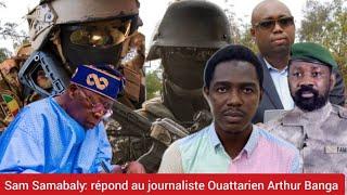 Sam Samabaly répond au journaliste Ouattarien Arthur Banga sur les attaques à Bamako