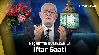 Necmettin Nursaçan'la İftar Saati - 3 Mart 2025