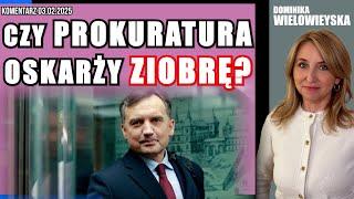 Czy prokuratura oskarży Ziobrę? | Dominika Wielowieyska, 03.02.2025