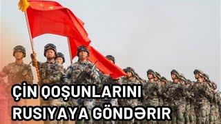 ŞOK: Çin qoşunlarını Rusiyaya göndərir.