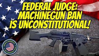 HUGE WIN! Federal Judge Rules Machinegun Ban UNCONSTITUTIONAL!!!