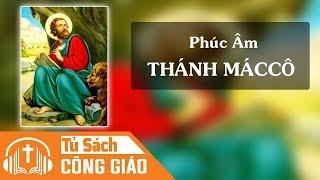 Phúc Âm Thánh Máccô - Trọn Bộ 16 Chương | Kinh Thánh Tân Ước Công Giáo