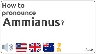 How to pronounce Ammianus in english?