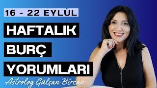 ŞANSLI BİR HAFTA | 16 - 22 EYLÜL HAFTALIK BURÇ YORUMLARI | ASTROLOG GÜLŞAN BİRCAN