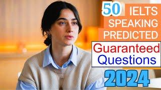 50 Most Top Predicted IELTS Speaking Questions With Answers 2024 | 50 Top IELTS Speaking Topics 2024