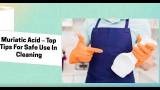 Muriatic Acid – Top Tips For Safe Use In Cleaning | Bond Cleaning In Adelaide