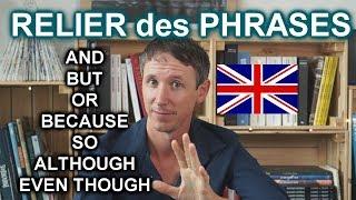 Relier des phrases: AND-OR-BUT-BECAUSE-SO-ALTHOUGH-EVEN THOUGH