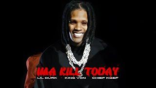 Lil Durk - Ima Kill Today (ft. King Von & Chief Keef) [Music Video]