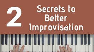 2 Secrets to Better Improvisation