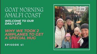 WHY WE TOOK TWO AIRPLANES TO GET A SPECIAL HUG | Goat Morning Amalfi Coast Ep. 41