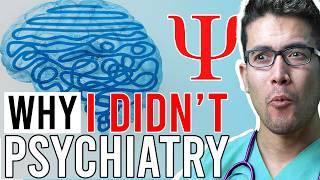 Why I DIDN'T... Psychiatry